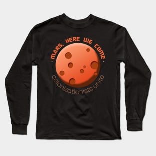 Mars, Here We Come Long Sleeve T-Shirt